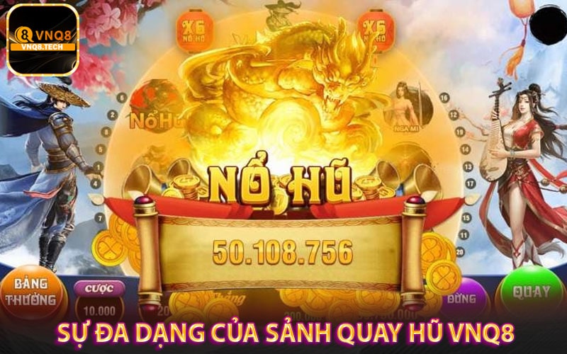 Khám phá sự đa dạng của sảnh quay hũ vnq8