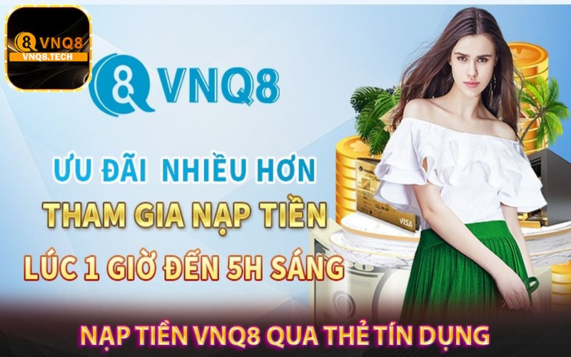 Hướng dẫn nạp tiền vnq8 qua thẻ tín dụng