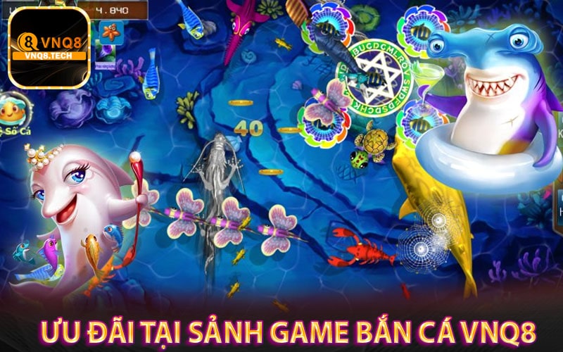 Chương trình ưu đãi mà sảnh game bắn cá vnq8 cập nhật