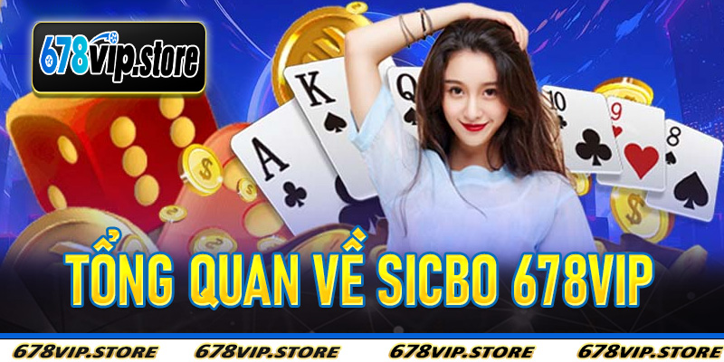 Tổng Quan Về Sicbo 678Vip