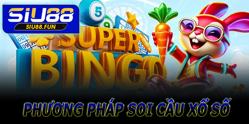 Các phương pháp soi cầu xổ số Siu88 phổ biến
